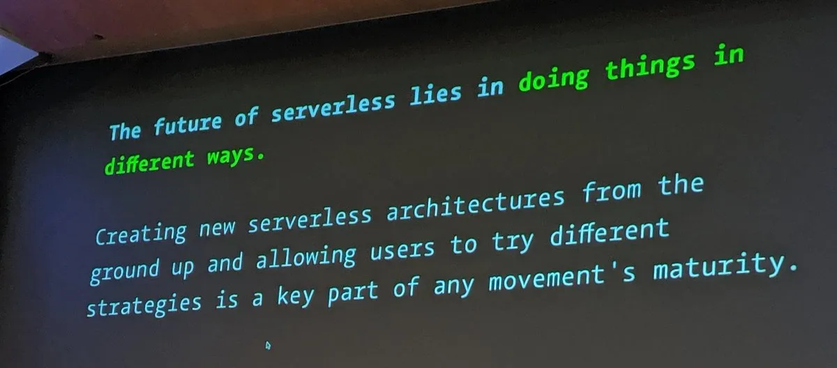 @nodebotanist quote: "The future of serverless lies in doing things in different ways. Creating new serverless architectures from the ground up and allowing users to try different strategies is a key part of any movement's maturity."